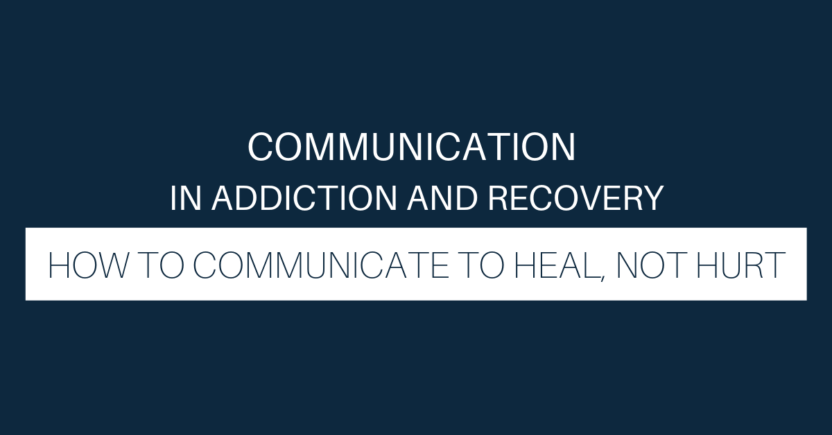 Communication in addiction and recovery